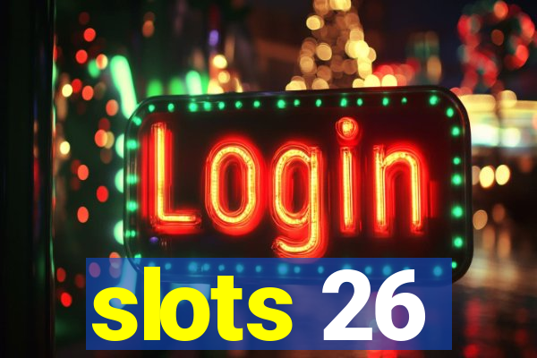 slots 26